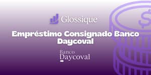Empréstimo Consignado Banco Daycoval: Veja tudo o que você precisa saber