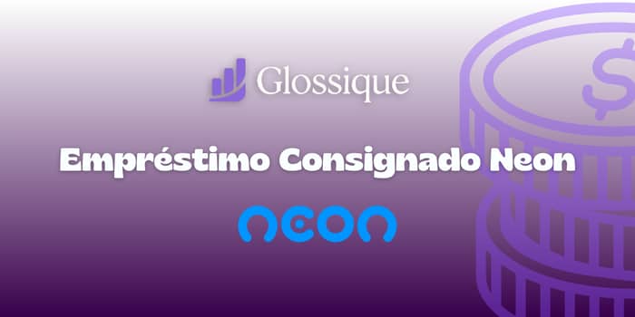 Empréstimo Consignado Neon: Veja tudo o que você precisa saber